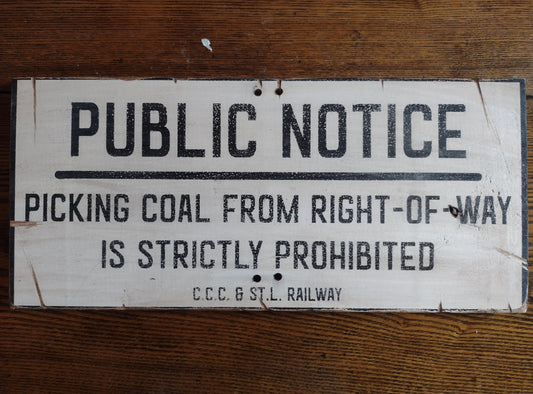 Railroad sign: Public Notice, Picking Coal From Right-of-Way is Strictly Prohibited. Hand painted replica sign on Hardwood.