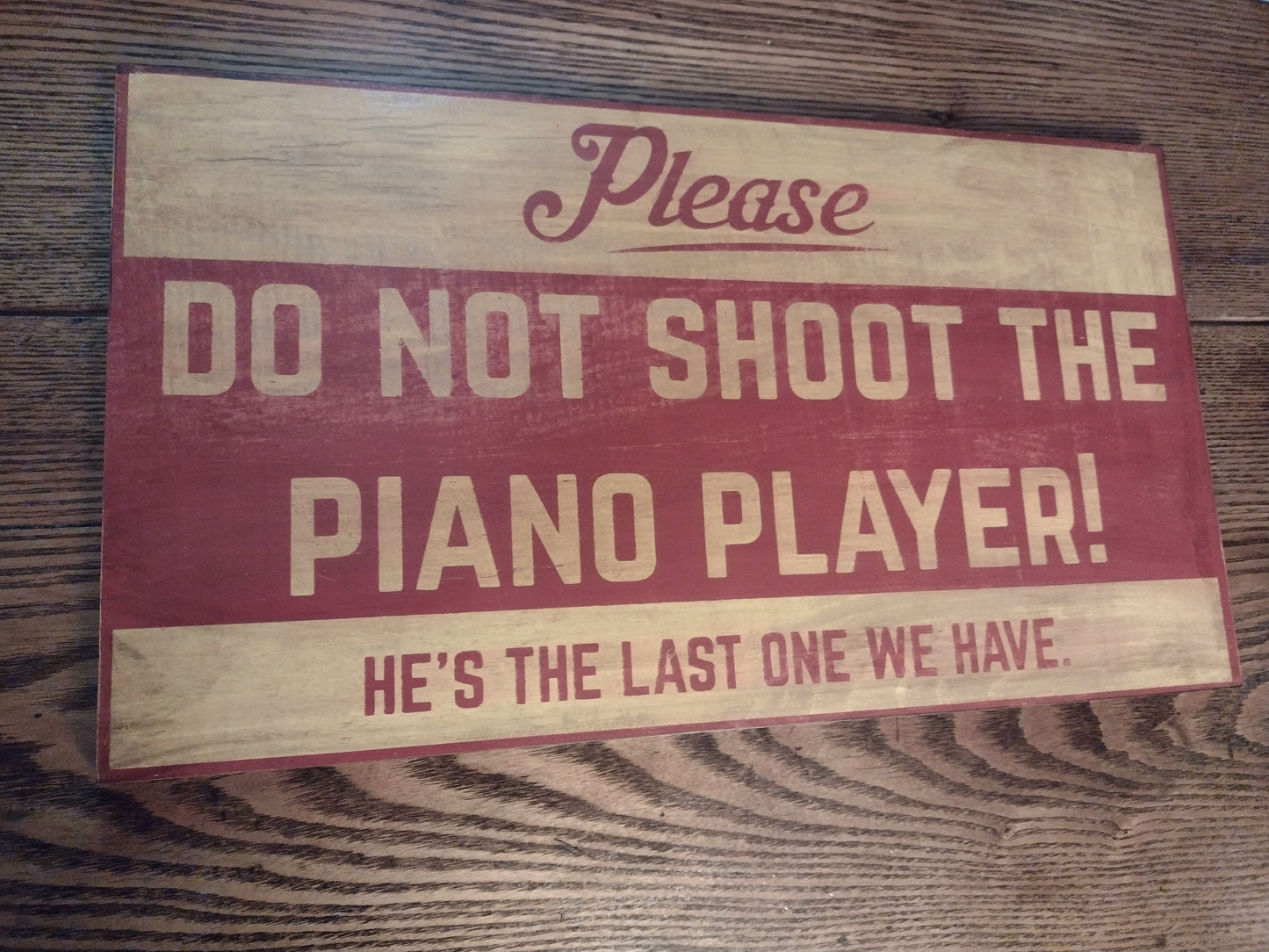 Saloon Sign "Don't Shoot The Piano Player" Hand painted on Hardwood.