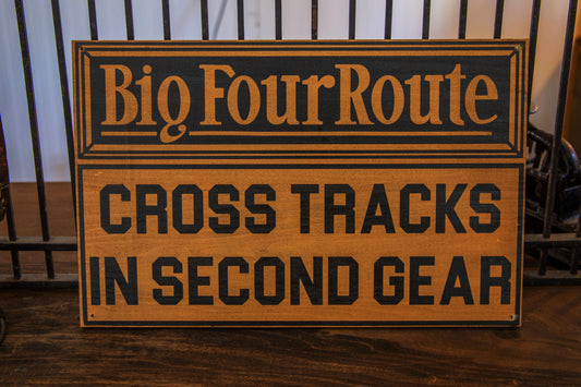 Big Four Route: Cross Tracks in Second Gear Sign Hand painted on Hardwood.